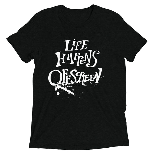 Life Happens Offscreen